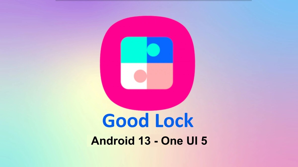 إضافات رائعة لهواتف سامسونج في حزمة Good Lock في واجهة One UI 5